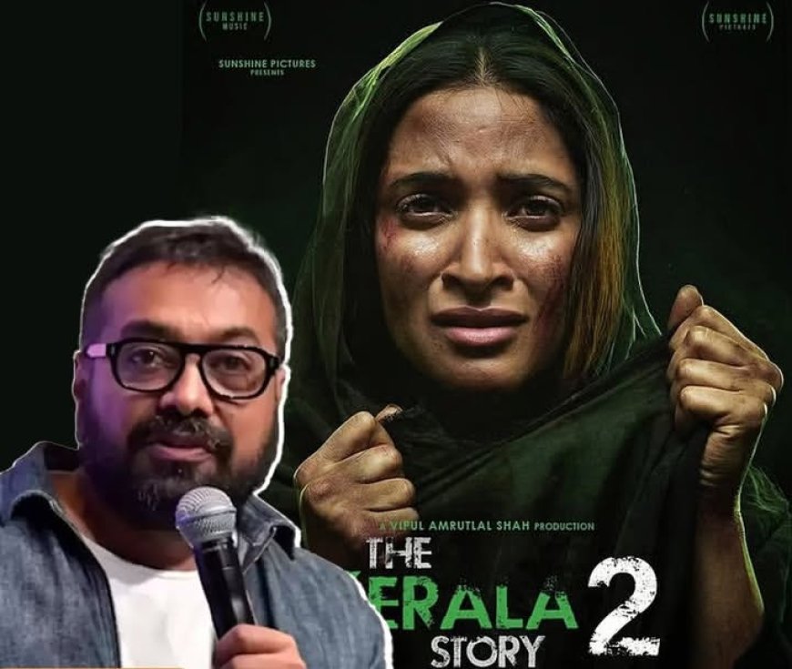 'फिल्ममेकर लालची है', 'द केरल स्टोरी 2' के ट्रेलर पर भड़के अनुराग कश्यप; फिल्म को बताया प्रोपेगेंडा