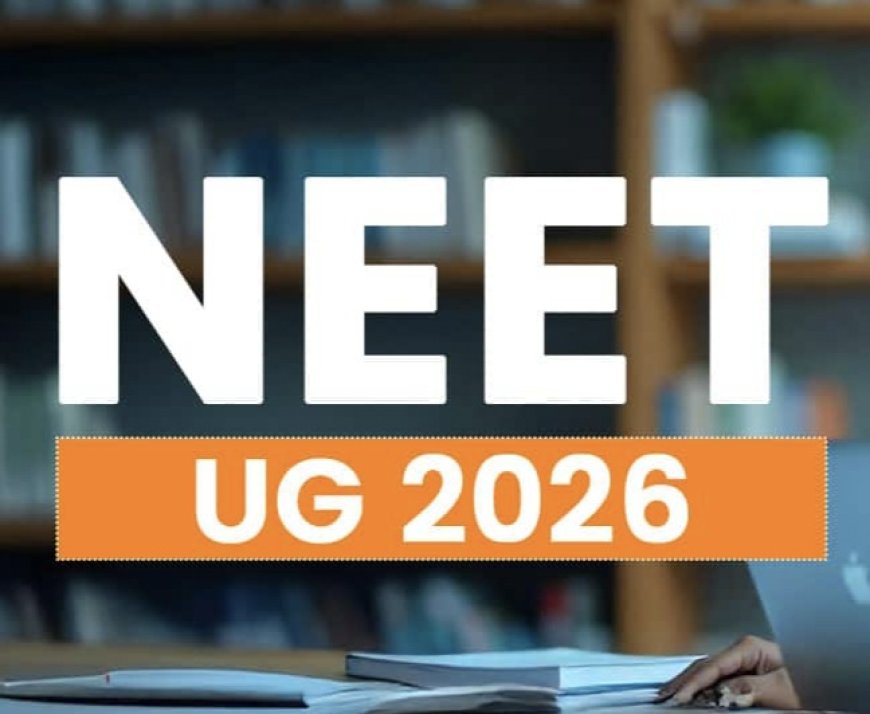 NEET UG 2026: आवेदन की आखिरी तारीख बढ़ी, अब 11 मार्च तक भर सकेंगे फॉर्म